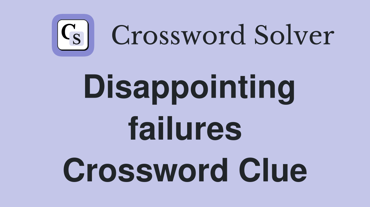Disappointing failures Crossword Clue