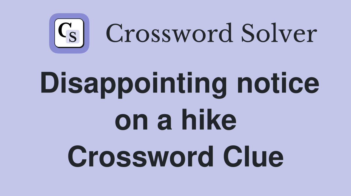 Disappointing notice on a hike Crossword Clue