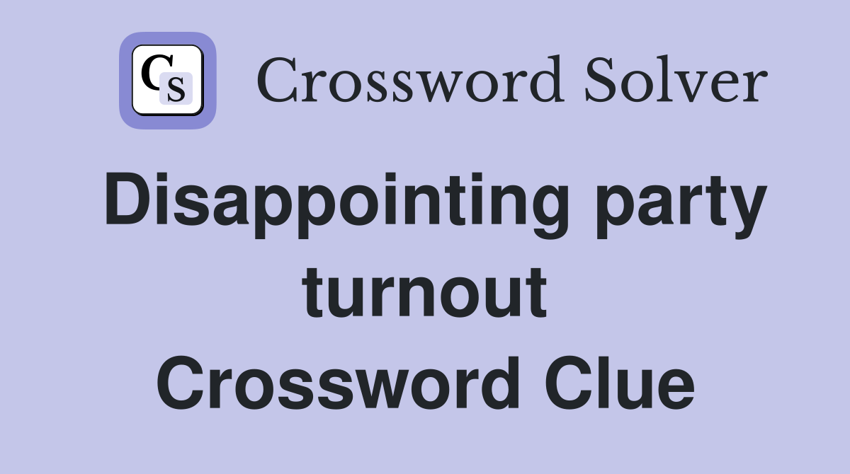 Disappointing party turnout Crossword Clue