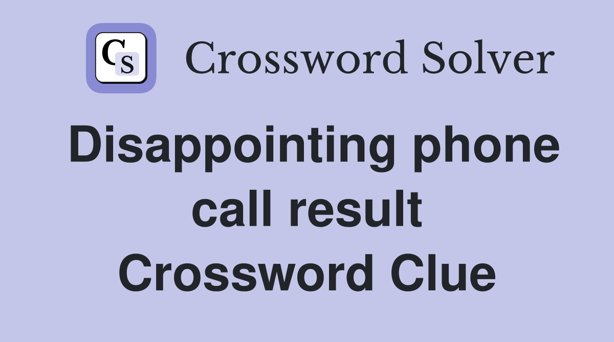 Disappointing phone call result Crossword Clue