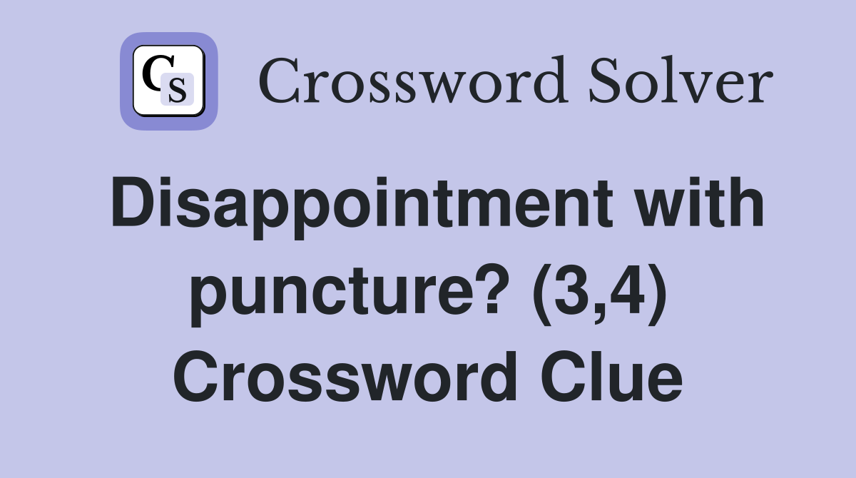 Disappointment with puncture? (3,4) Crossword Clue