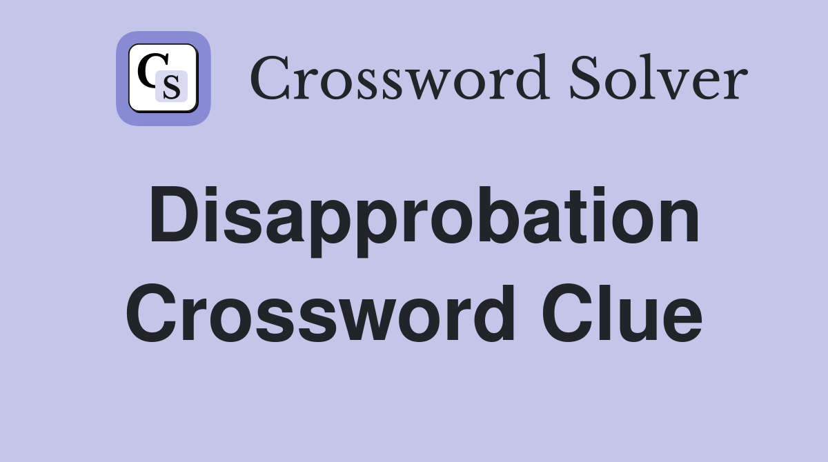 Disapprobation Crossword Clue