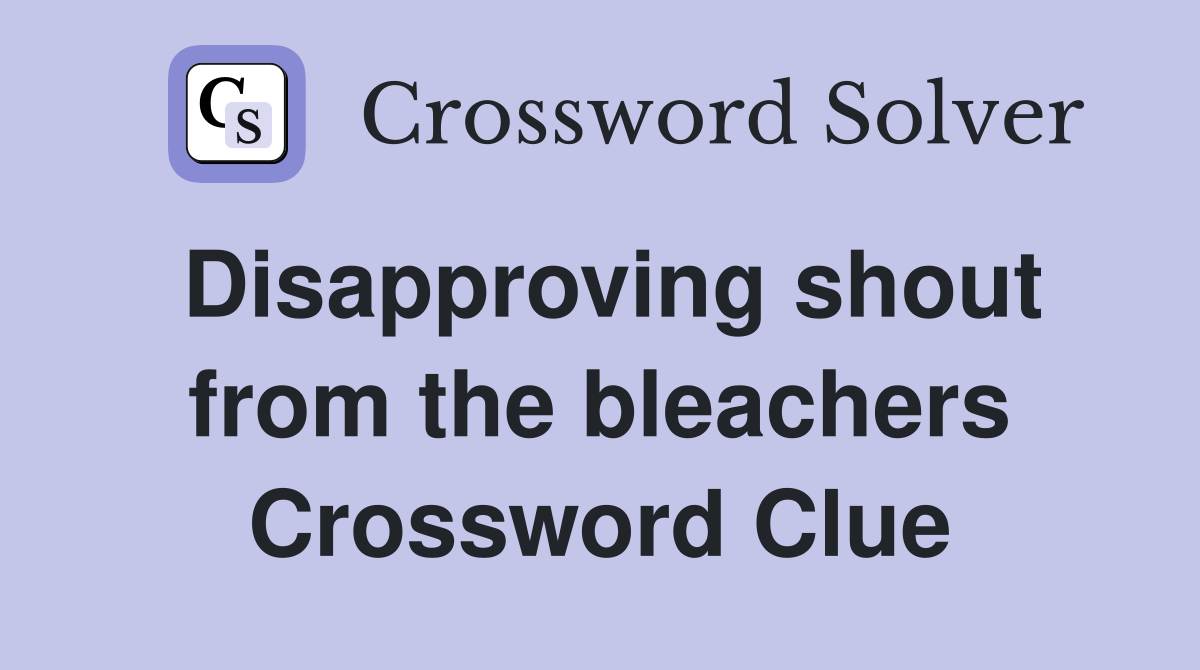 Disapproving shout from the bleachers Crossword Clue
