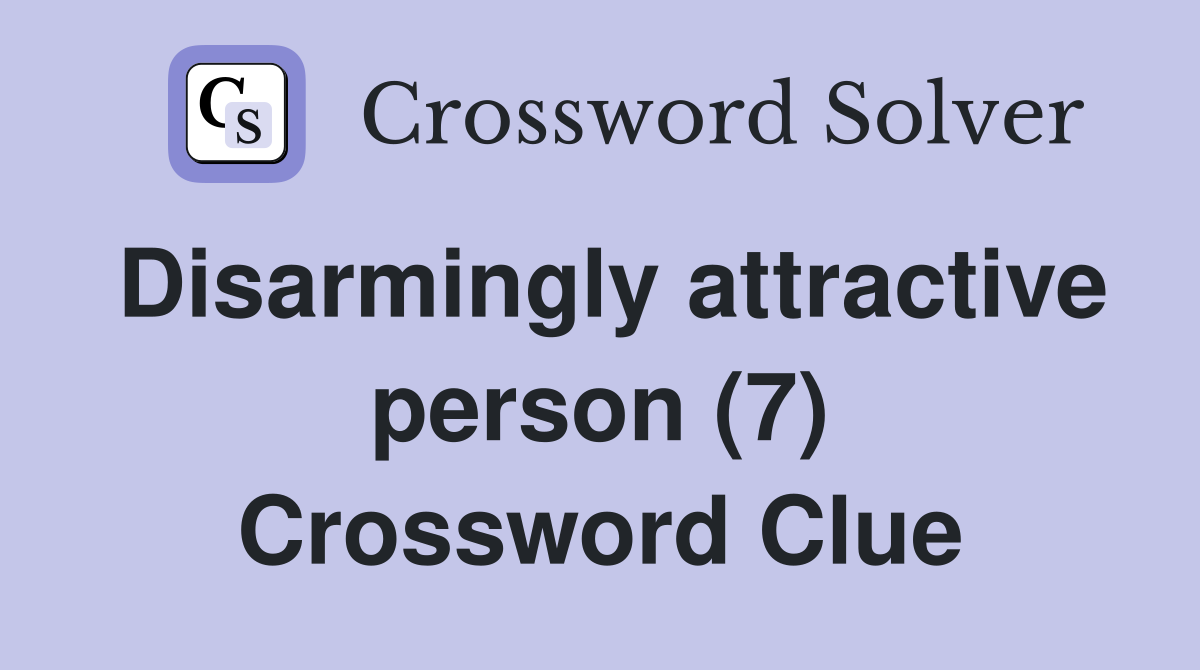 Disarmingly attractive person (7) Crossword Clue