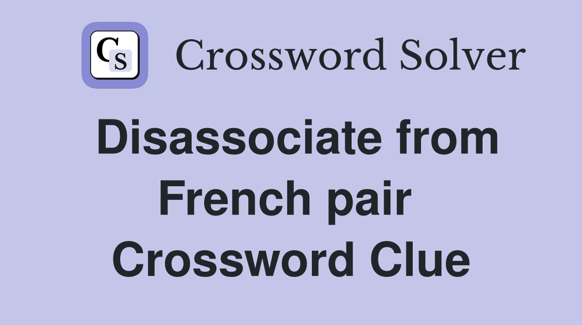 Disassociate from French pair  Crossword Clue
