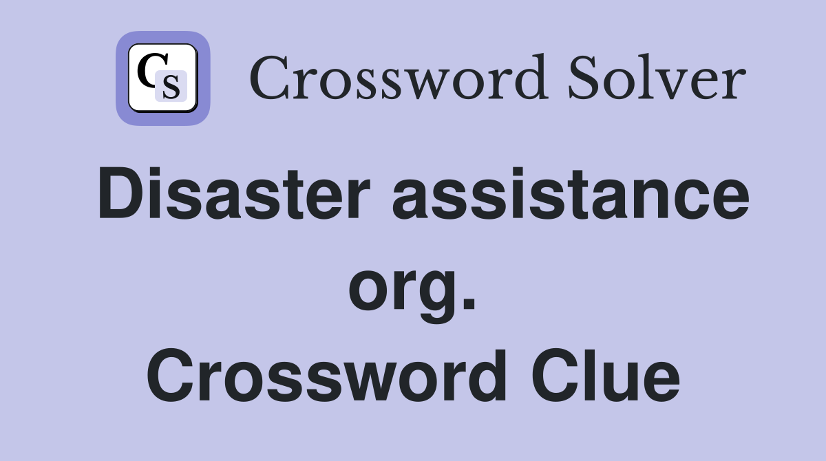 Disaster assistance org. Crossword Clue