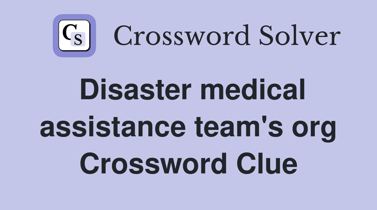 Disaster medical assistance team's org Crossword Clue