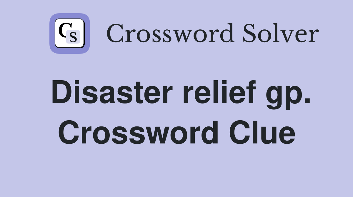 Disaster relief gp. Crossword Clue