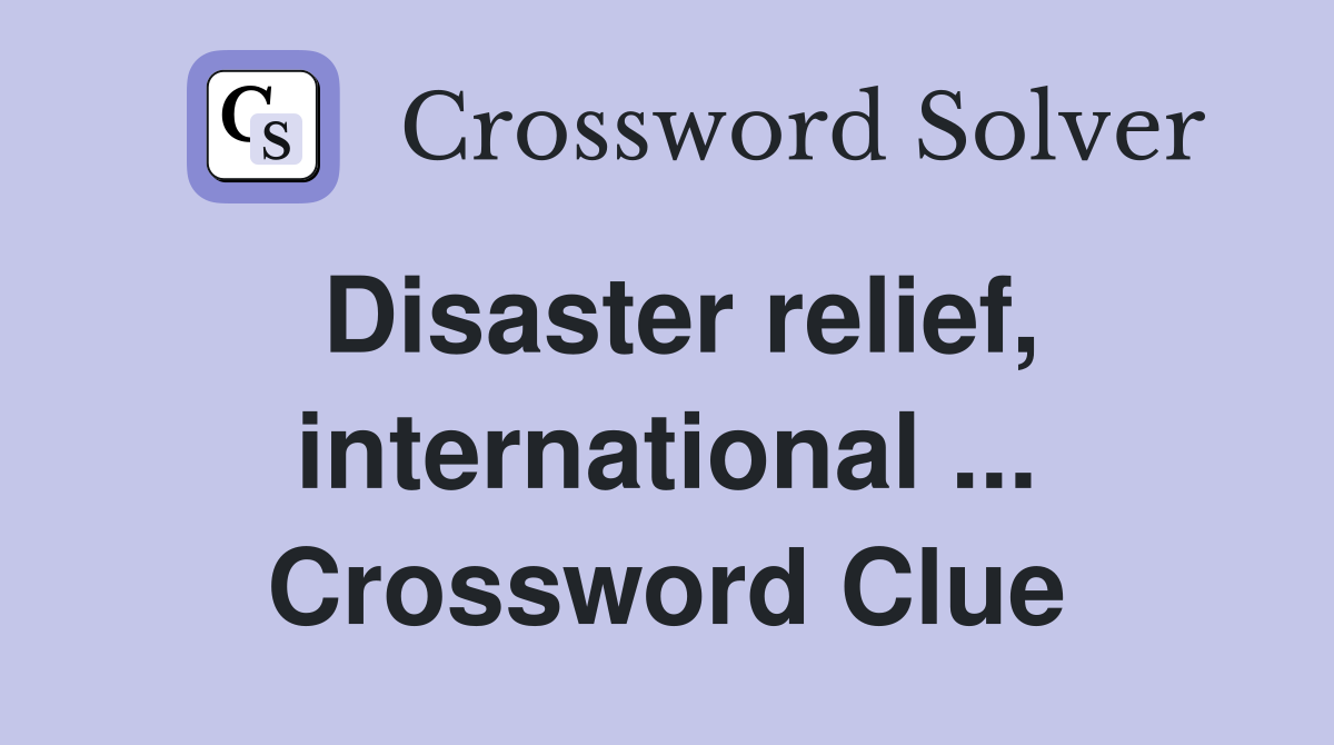 Disaster relief, international ... Crossword Clue