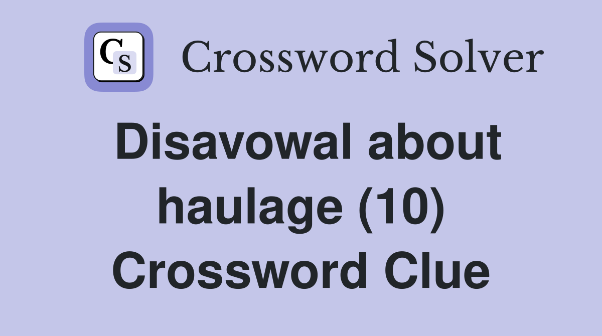 Disavowal about haulage (10) Crossword Clue