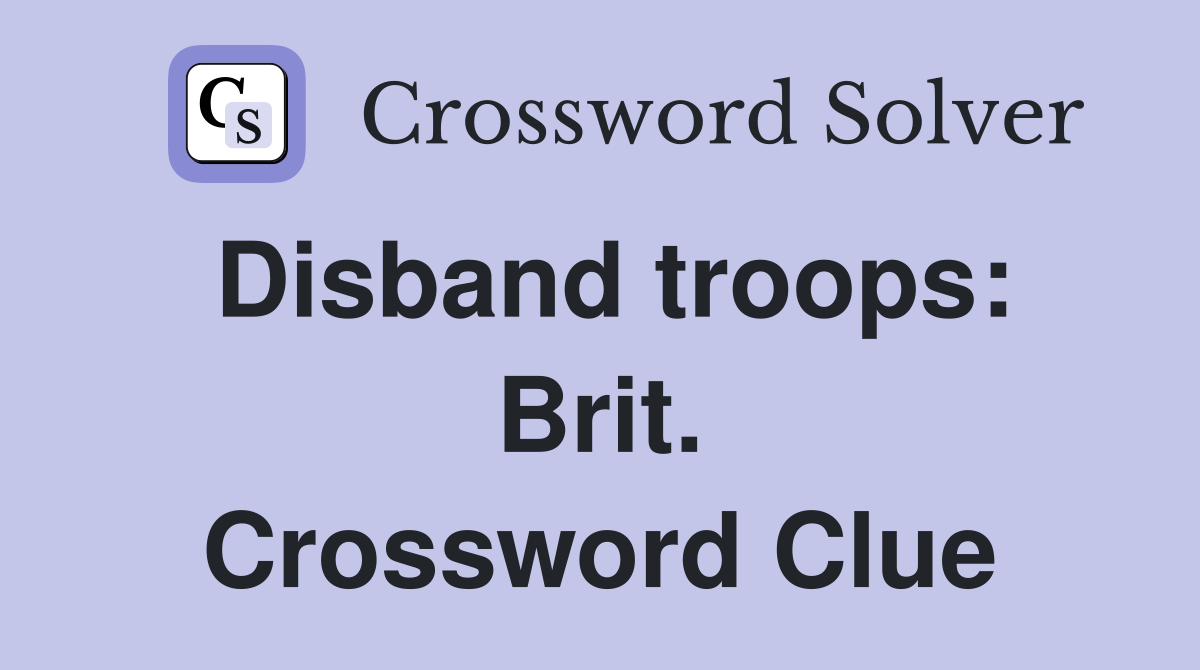 Disband troops: Brit. Crossword Clue