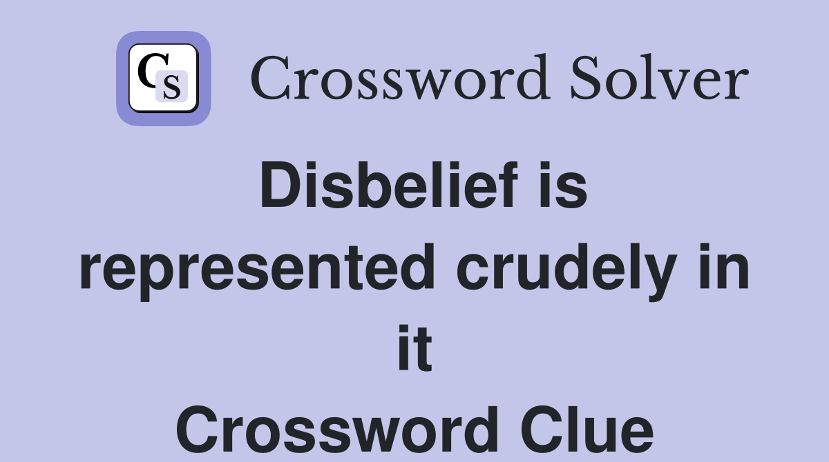 Disbelief is represented crudely in it Crossword Clue