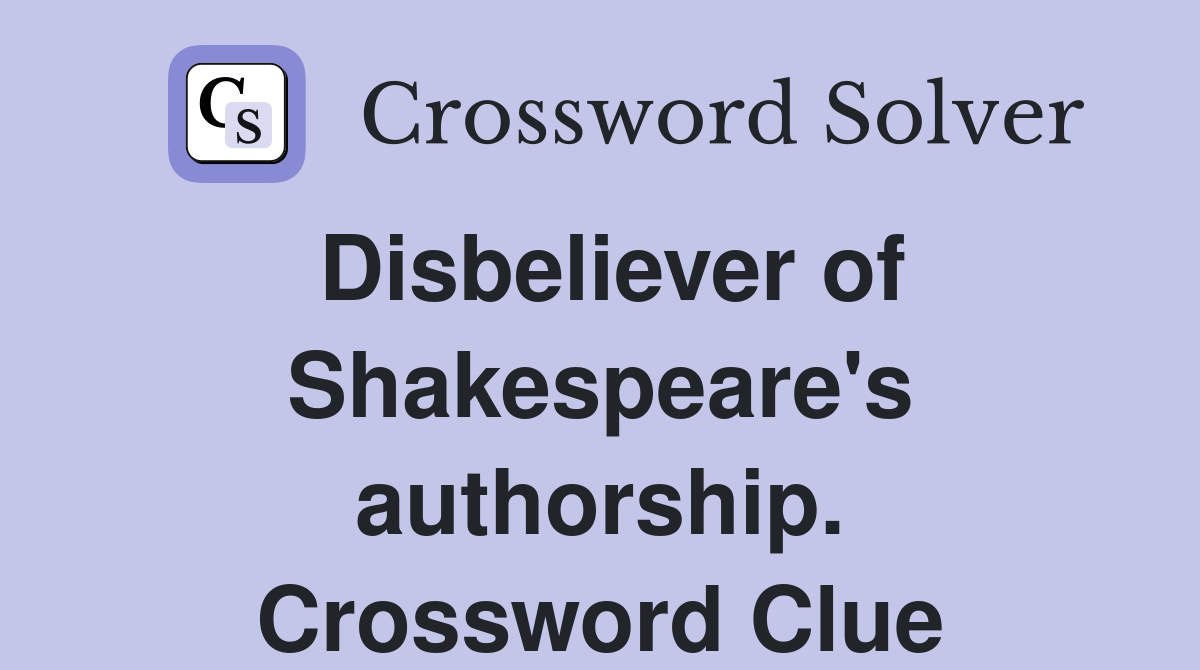 Disbeliever of Shakespeare's authorship. Crossword Clue