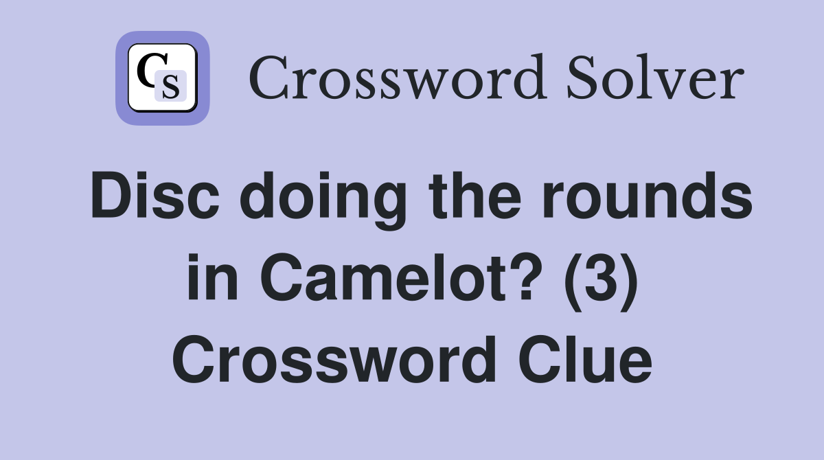 Disc doing the rounds in Camelot? (3) Crossword Clue