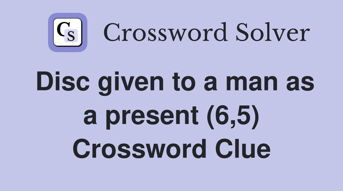 Disc given to a man as a present (6,5) Crossword Clue