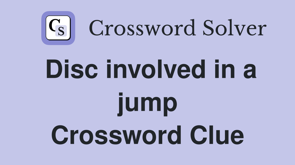 Disc involved in a jump Crossword Clue