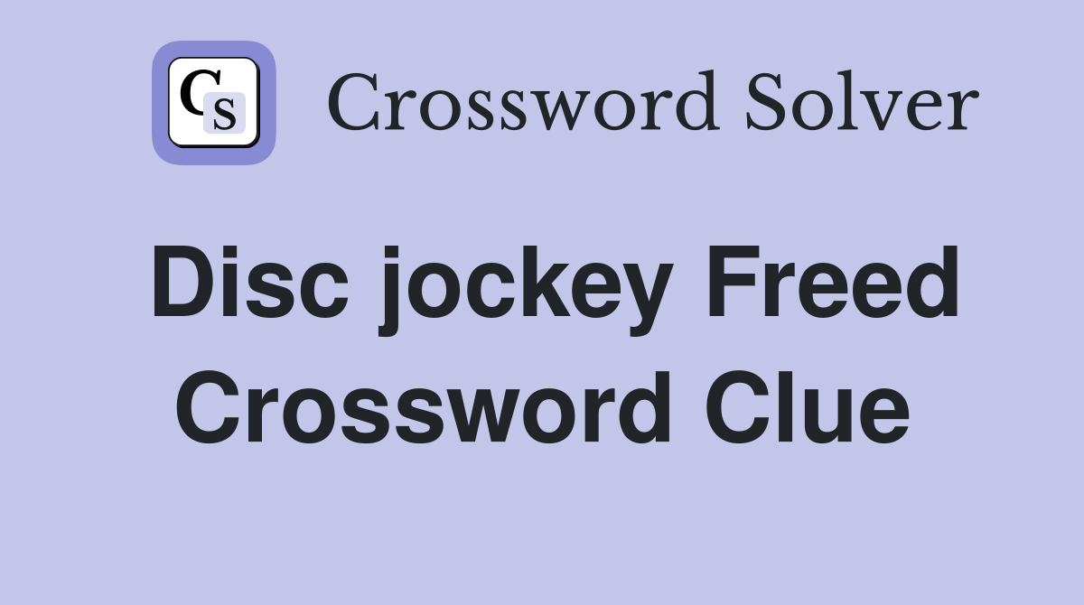 Disc jockey Freed Crossword Clue