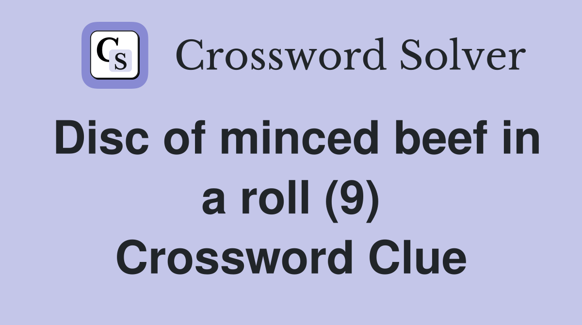 Disc of minced beef in a roll (9) Crossword Clue