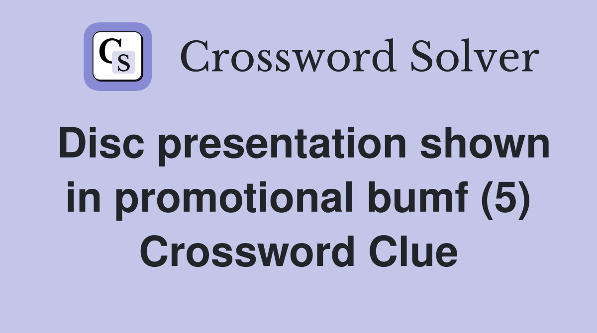 Disc presentation shown in promotional bumf (5) Crossword Clue