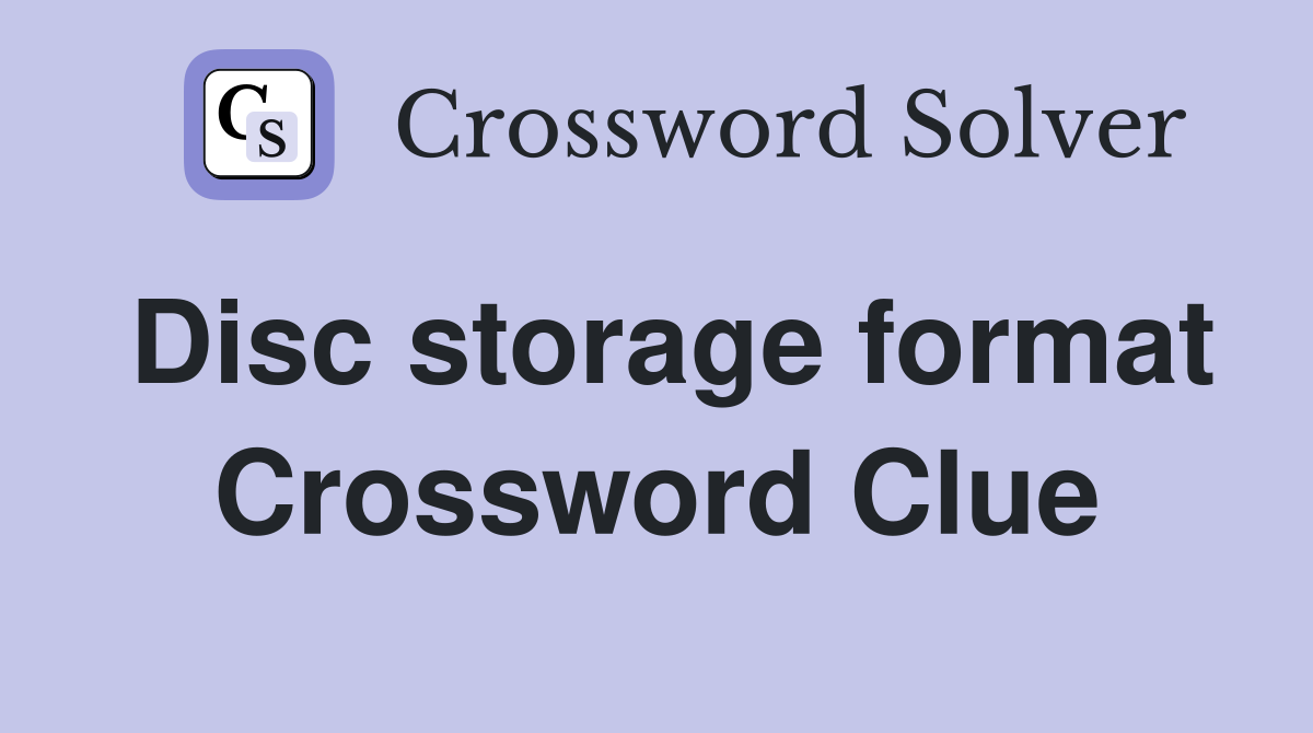 Disc storage format Crossword Clue