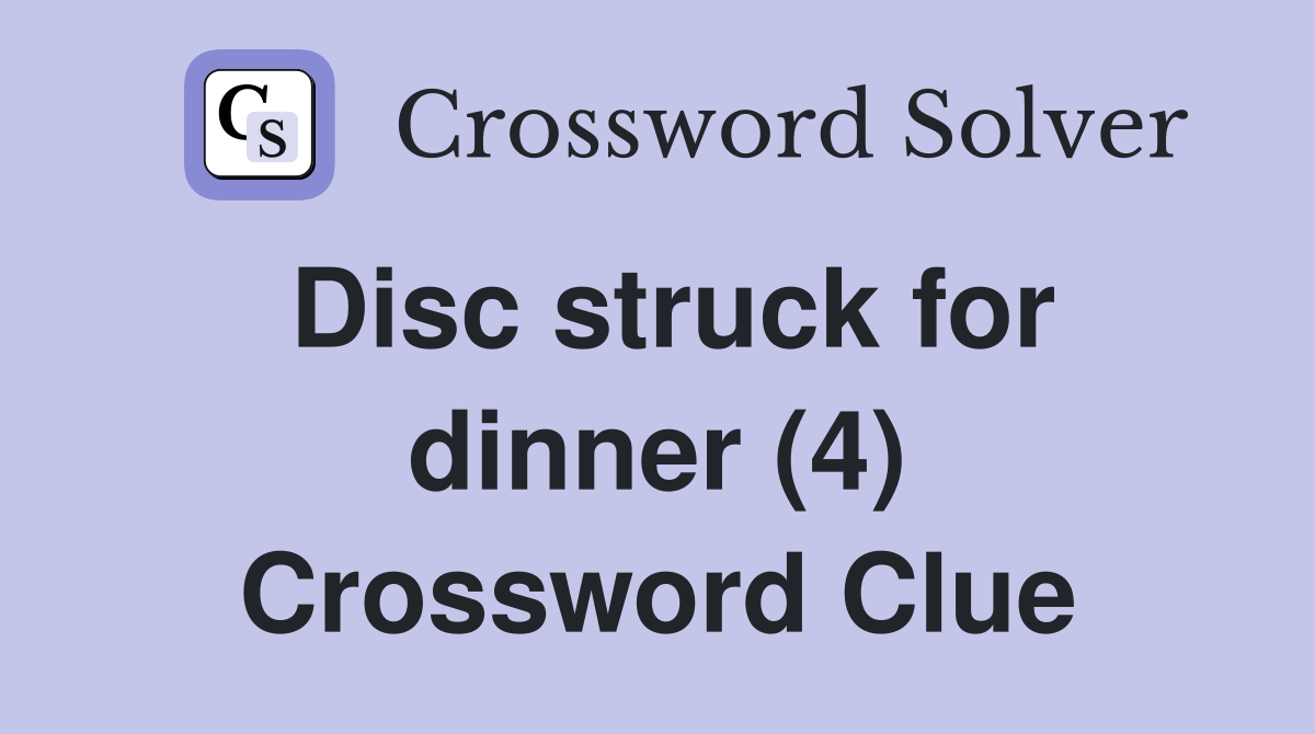 Disc struck for dinner (4) Crossword Clue