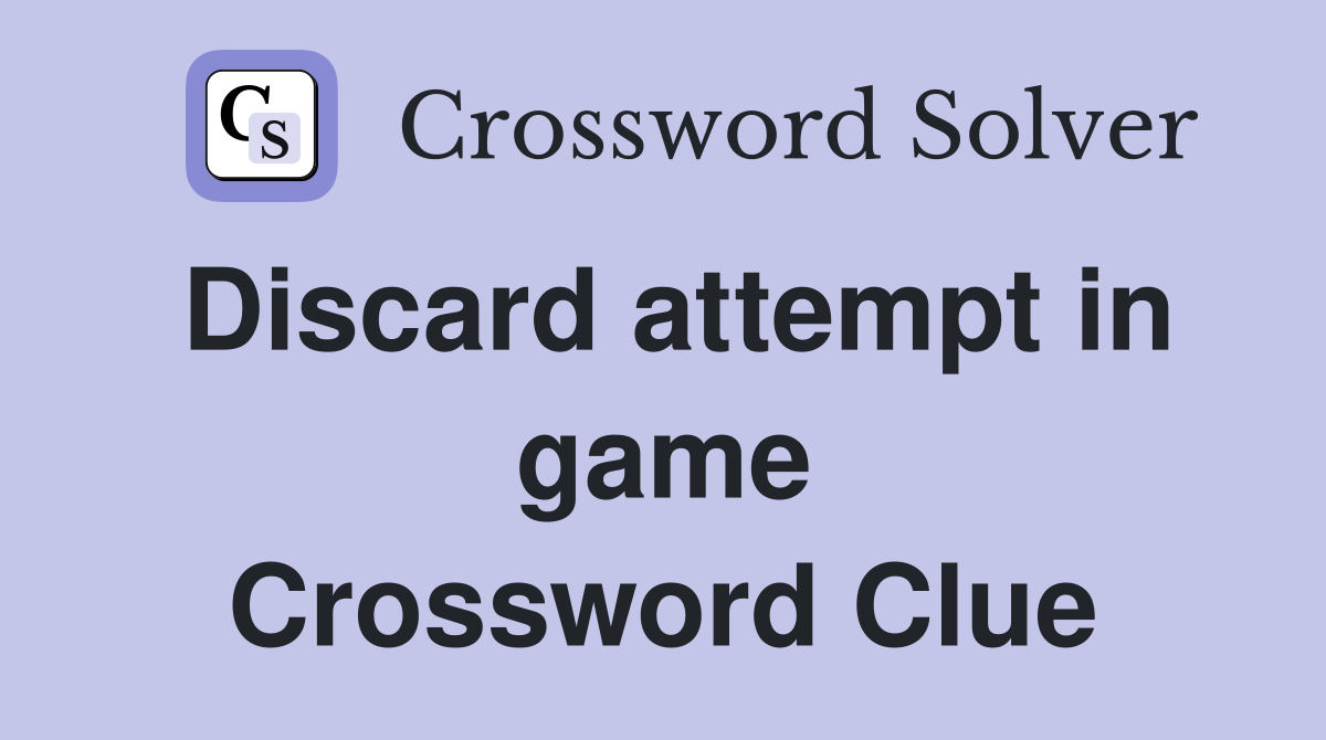 Discard attempt in game Crossword Clue