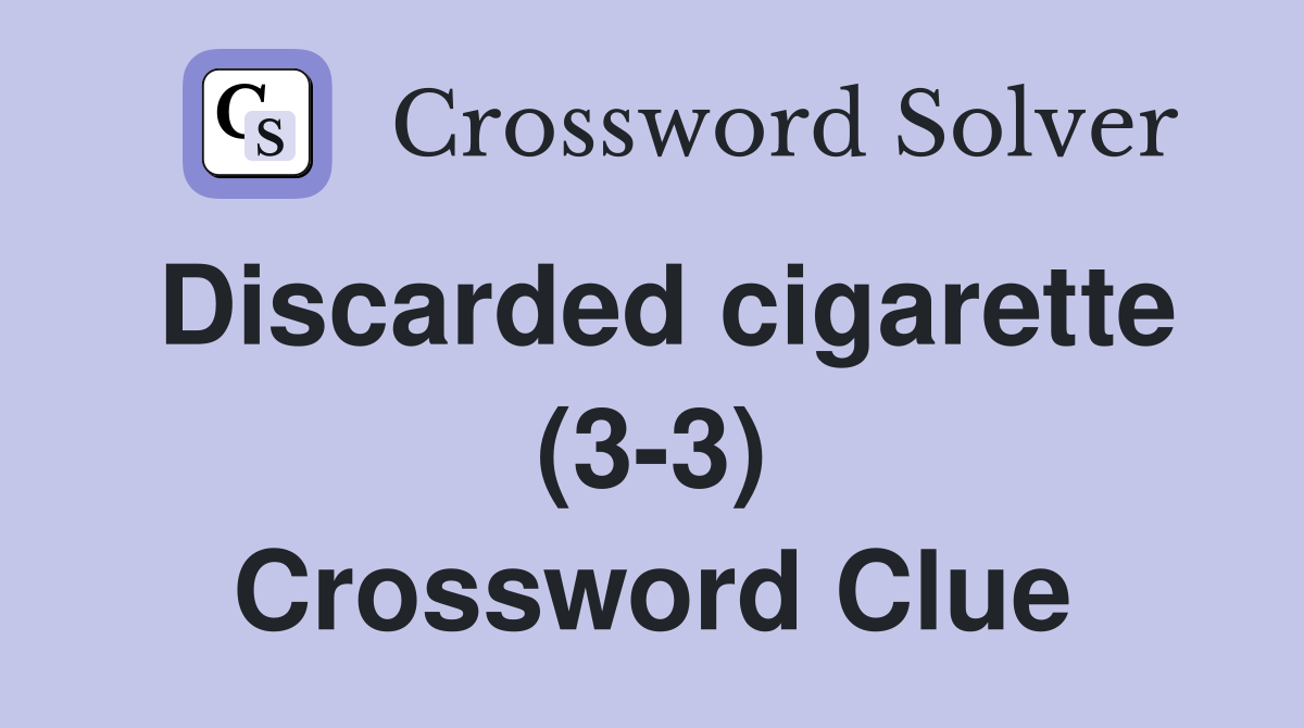 Discarded cigarette (3-3) Crossword Clue