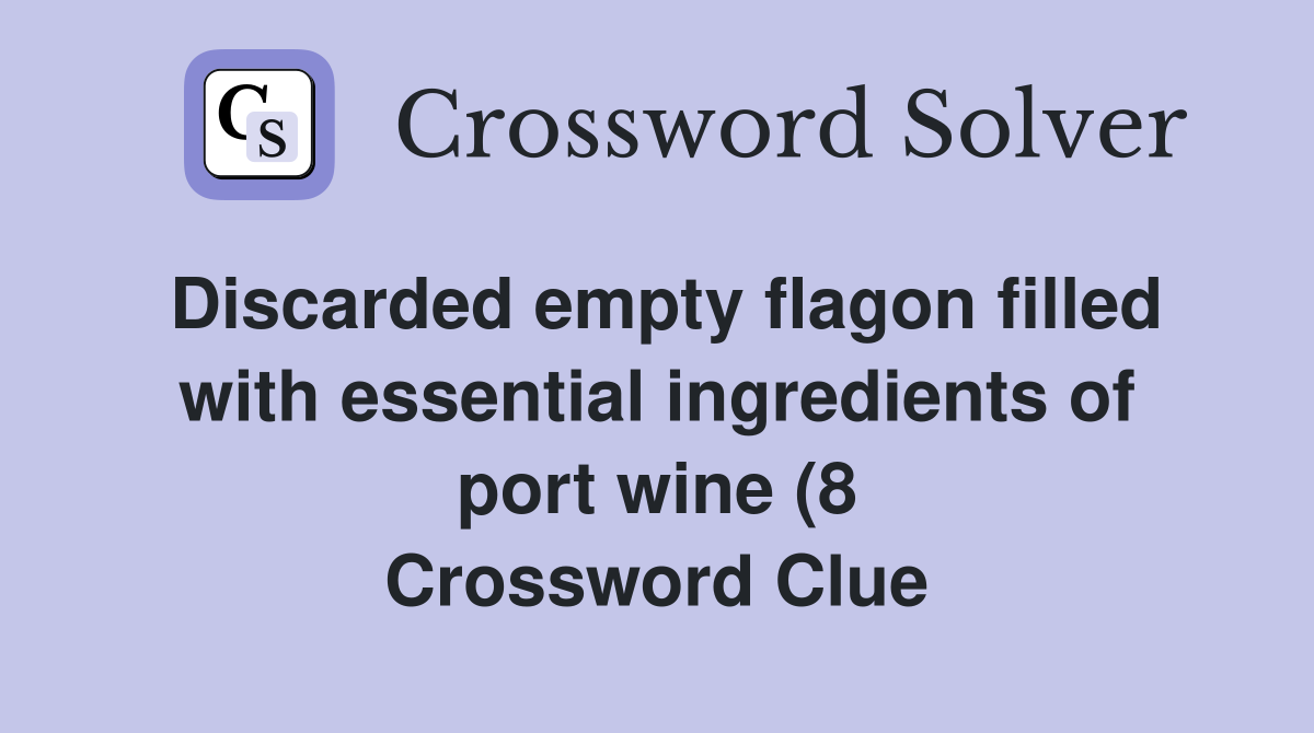 Discarded empty flagon filled with essential ingredients of port wine Discarded empty flagon filled with essential ingredients of port wine