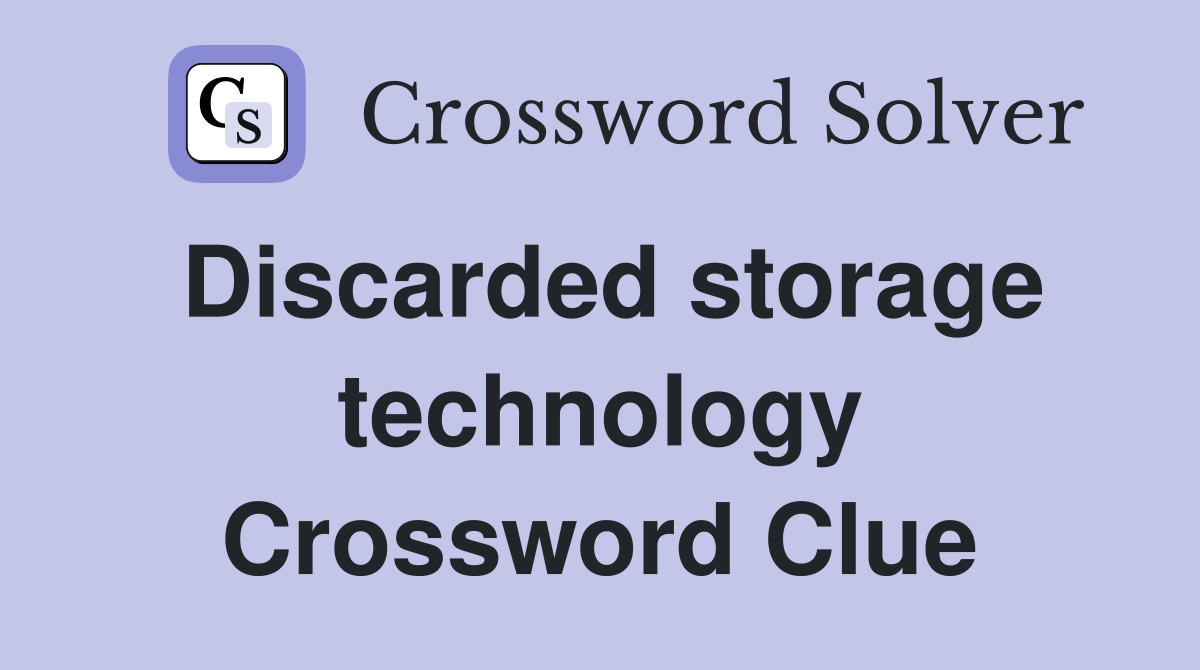 Discarded storage technology Crossword Clue