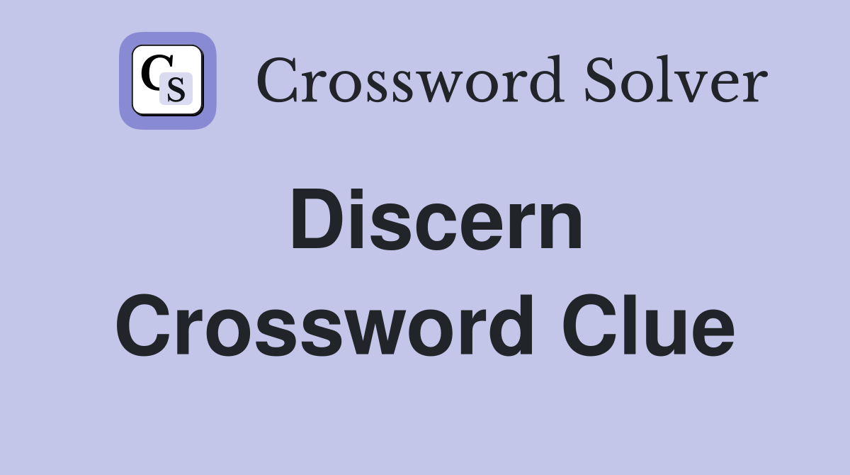 Discern Crossword Clue Answers Crossword Solver