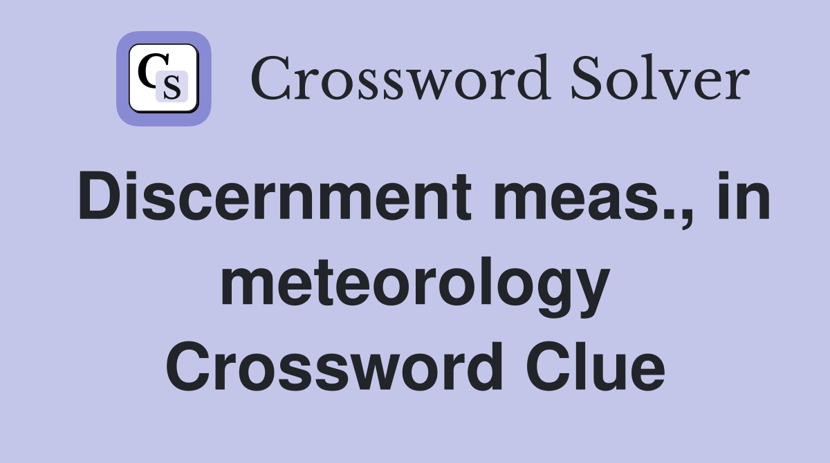 Discernment meas., in meteorology Crossword Clue