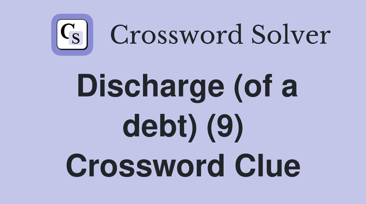 Discharge (of a debt) (9) Crossword Clue