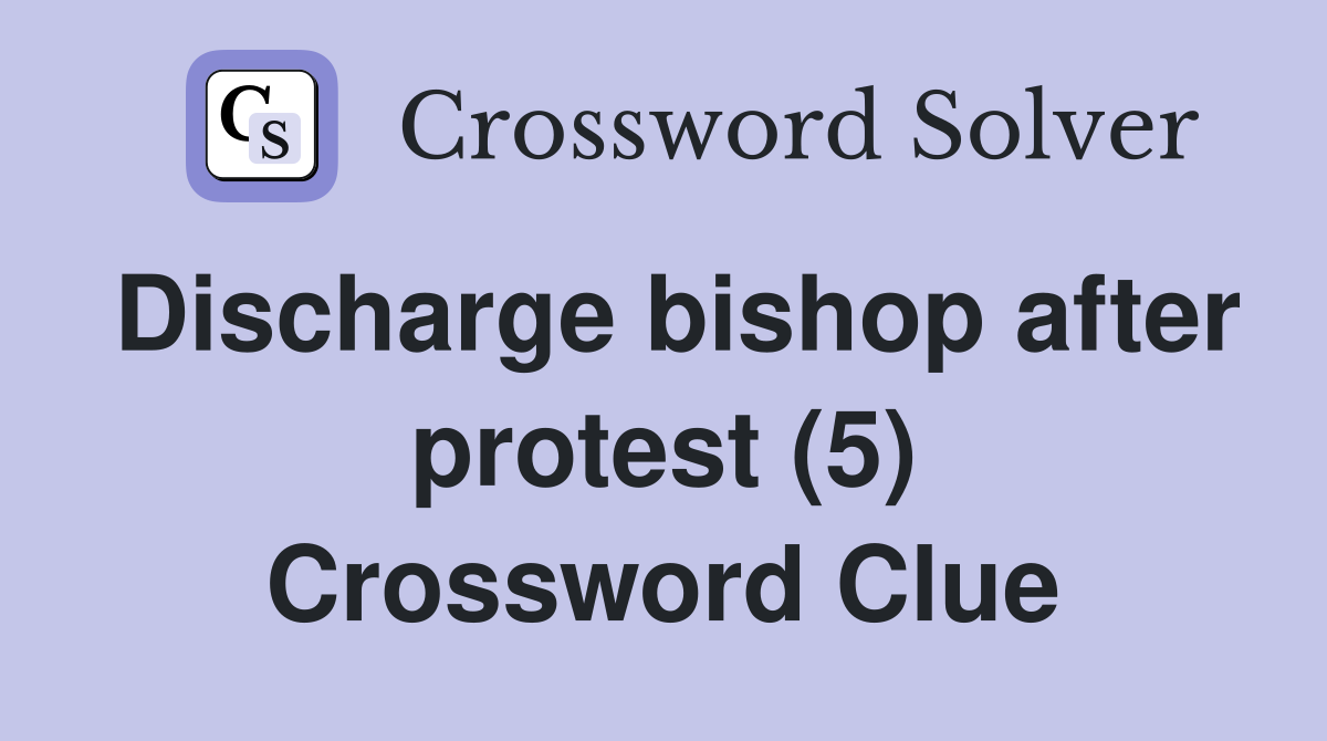 Discharge bishop after protest (5) Crossword Clue