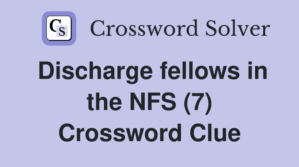Discharge fellows in the NFS (7) Crossword Clue