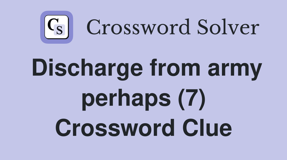 Discharge from army perhaps (7) Crossword Clue