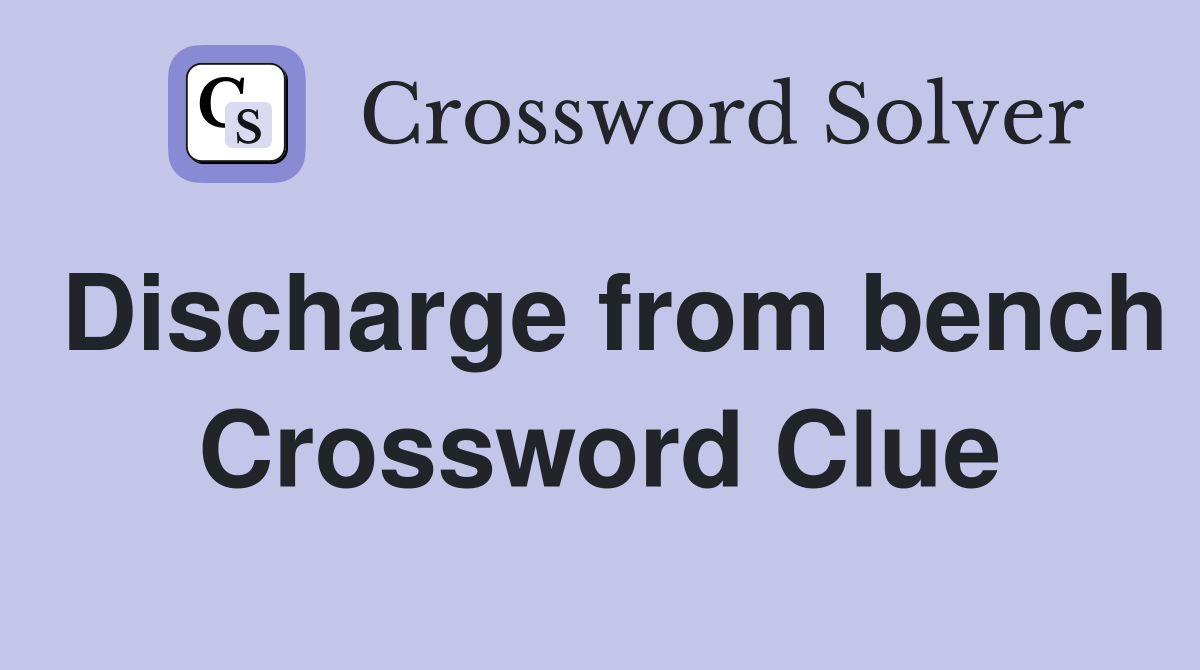 Discharge from bench Crossword Clue