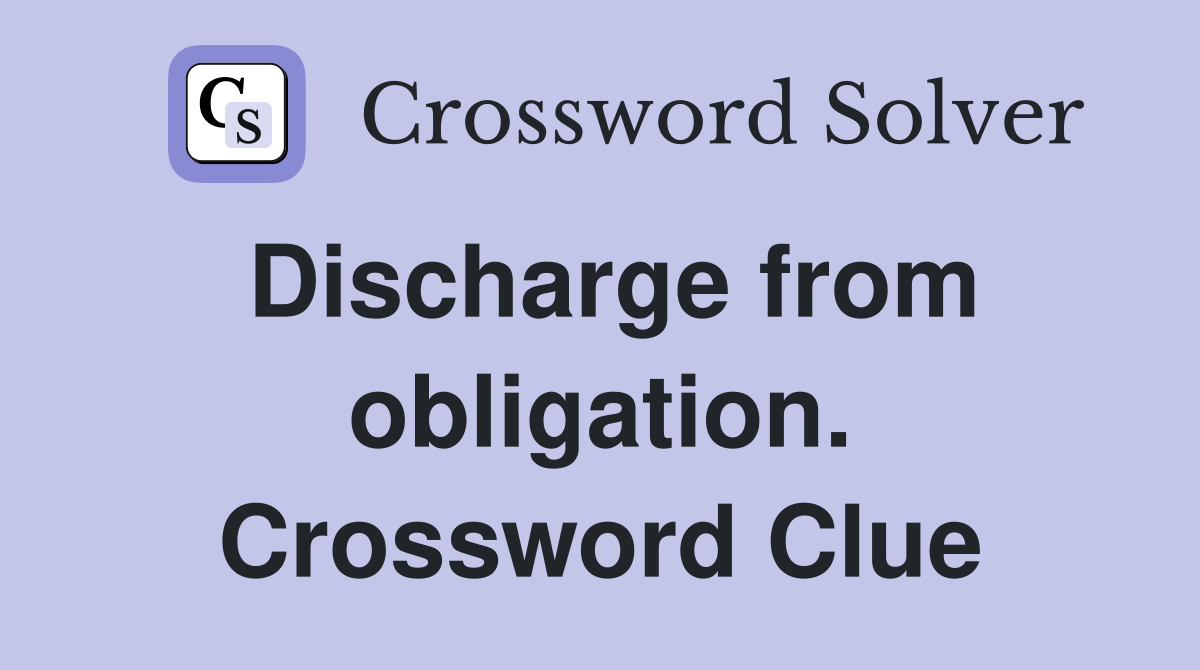 Discharge from obligation. Crossword Clue