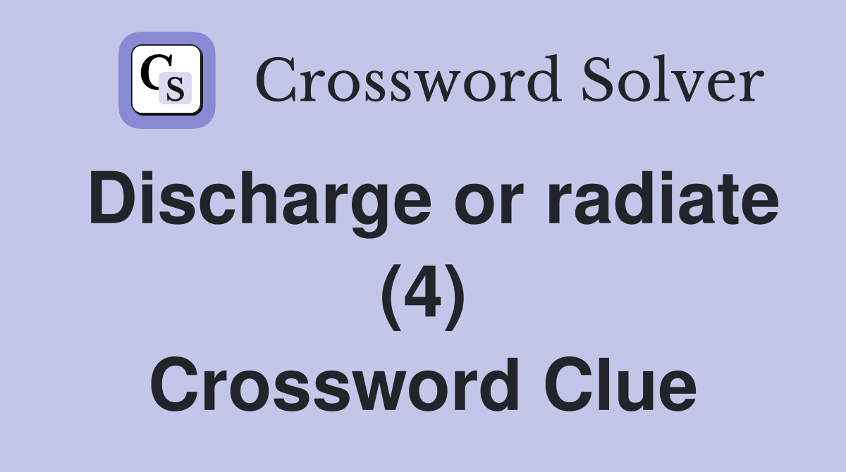 Discharge or radiate (4) Crossword Clue