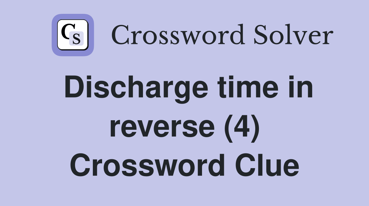 Discharge time in reverse (4) Crossword Clue