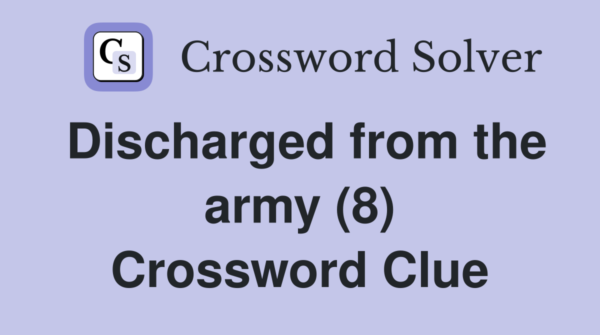 Discharged from the army (8) Crossword Clue