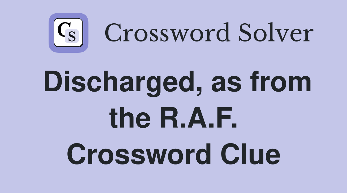 Discharged, as from the R.A.F. Crossword Clue