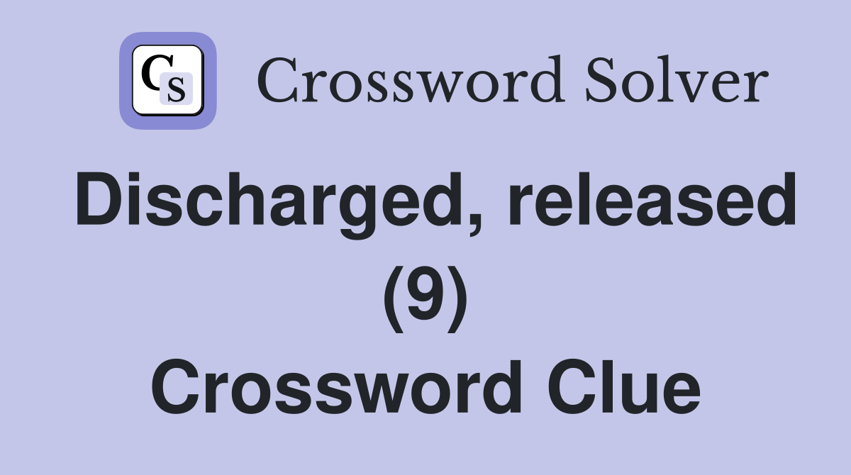Discharged, released (9) Crossword Clue