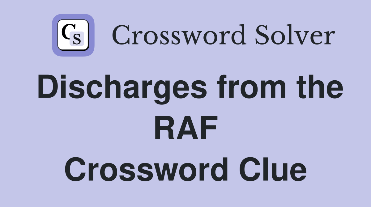 Discharges from the RAF Crossword Clue