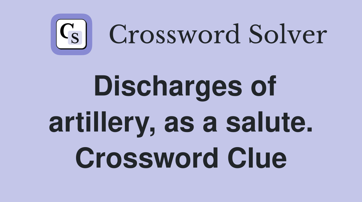Discharges of artillery, as a salute. Crossword Clue