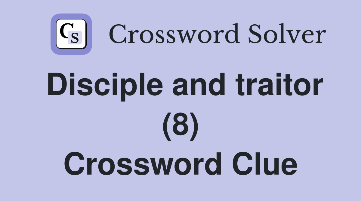 Disciple and traitor (8) Crossword Clue