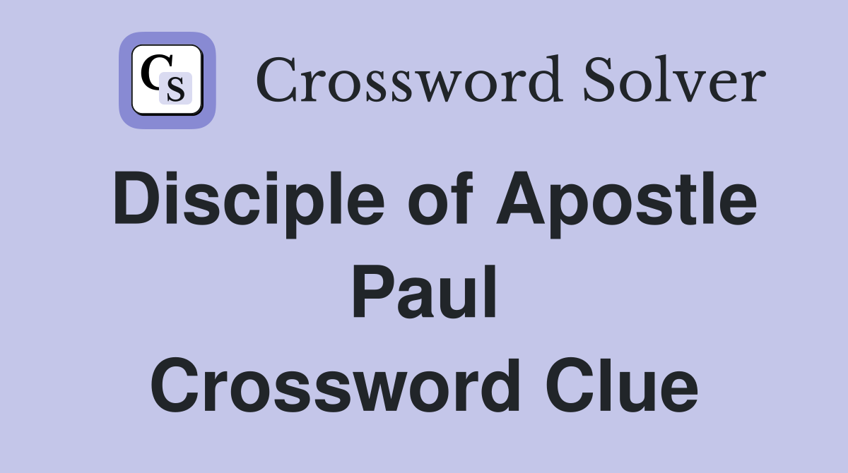Disciple of Apostle Paul Crossword Clue