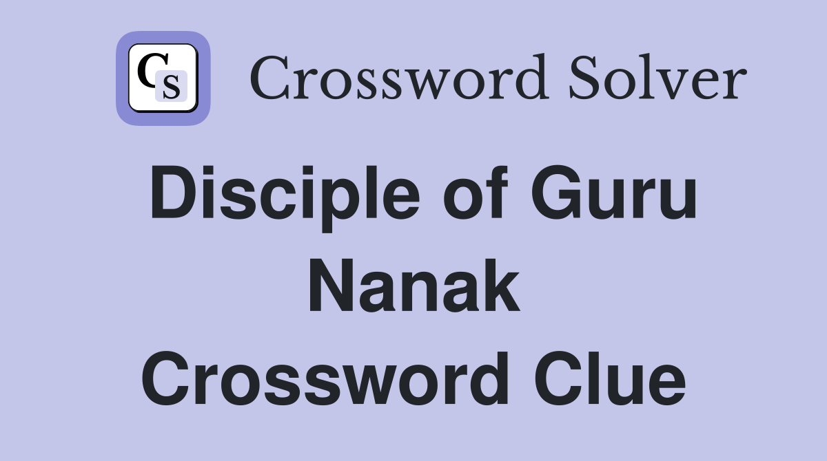 Disciple of Guru Nanak Crossword Clue