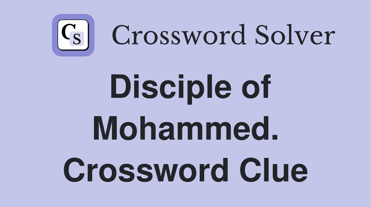 Disciple of Mohammed. Crossword Clue