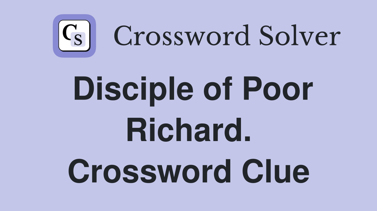 Disciple of Poor Richard. Crossword Clue