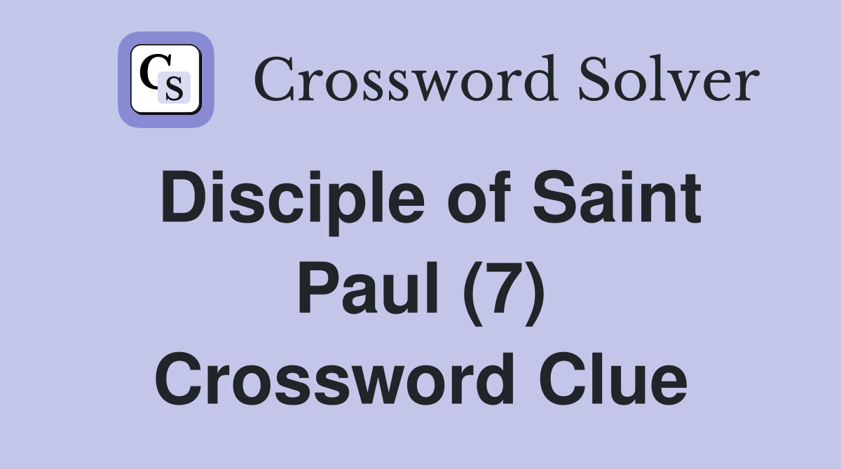 Disciple of Saint Paul (7) Crossword Clue